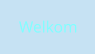 Welkom